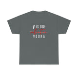 V Is For Vodka Valentines T Shirt - Funny Shirt, Valentines Shirt, Valentine's Day Shirt - Unisex Jersey Short Sleeve Tee