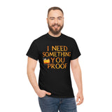 I Need Something You Proof - Country Life Heavy Cotton T-Shirt - Graphic Tees For Women Men Country Shirt Farmhouse Country T Shirt