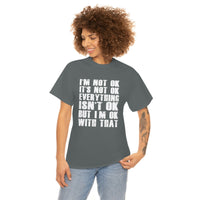 It's Not OK Shirt It's OK T shirt - Funny Shirt 100% Cotton Short Sleeve Unisex Shirt