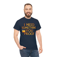 I Need Something You Proof - Country Life Heavy Cotton T-Shirt - Graphic Tees For Women Men Country Shirt Farmhouse Country T Shirt