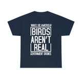 Birds Aren't Real They're Government Drones T-Shirt - Birds Are Not Real, Birds Are Watching, Spy Drones, Conspiracy - T Shirt Unisex