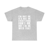 It's Not OK Shirt It's OK T shirt - Funny Shirt 100% Cotton Short Sleeve Unisex Shirt