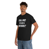 Chill Bro T Shirt - Funny Shirt - Unisex Jersey Short Sleeve Tee