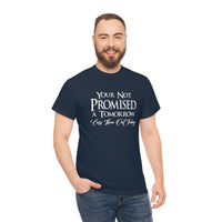 Your Not Promised A Tomorrow T Shirt - Funny Shirt, Funny T Shirt - Short Sleeve Unisex Jersey Tee