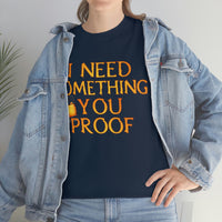 I Need Something You Proof - Country Life Heavy Cotton T-Shirt - Graphic Tees For Women Men Country Shirt Farmhouse Country T Shirt